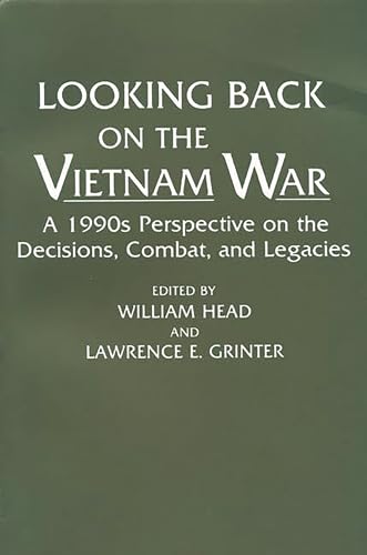 9780275945558: Looking Back on the Vietnam War: A 1990s Perspective on the Decisions, Combat, and Legacies (Contributions in Military Studies, 142)