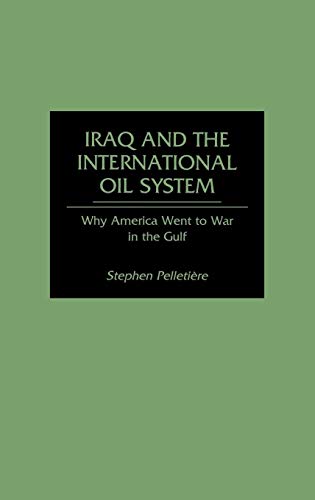 Iraq and the International Oil System (Hardcover) - Stephen C. Pelletiere