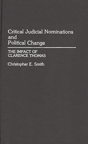 Imagen de archivo de Critical Judicial Nominations and Political Change : The Impact of Clarence Thomas a la venta por Better World Books