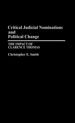 Stock image for Critical Judicial Nominations and Political Change : The Impact of Clarence Thomas for sale by Better World Books