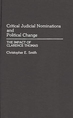 Stock image for Critical Judicial Nominations and Political Change : The Impact of Clarence Thomas for sale by Better World Books