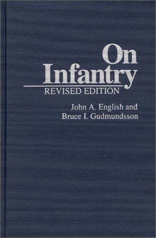 On Infantry - English, John A.; Gudmundsson, Bruce I.