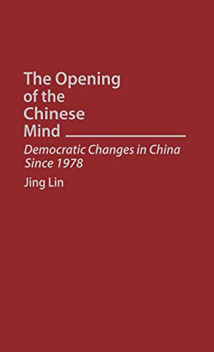 Stock image for The Opening of the Chinese Mind: Democratic Changes in China Since 1978 for sale by POQUETTE'S BOOKS