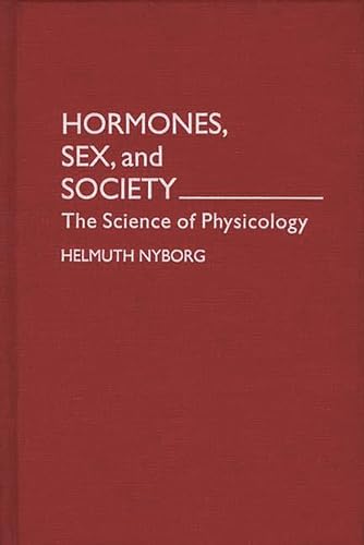 Stock image for Hormones, Sex, and Society: The Science of Physicology (Human Evolution, Behavior, and Intelligence) for sale by HPB-Red
