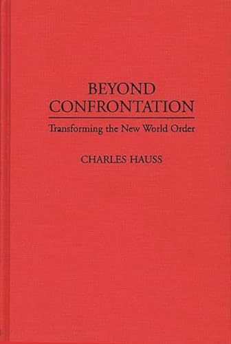 Beispielbild fr Beyond Confrontation: Transforming the New World Order zum Verkauf von Book ReViews