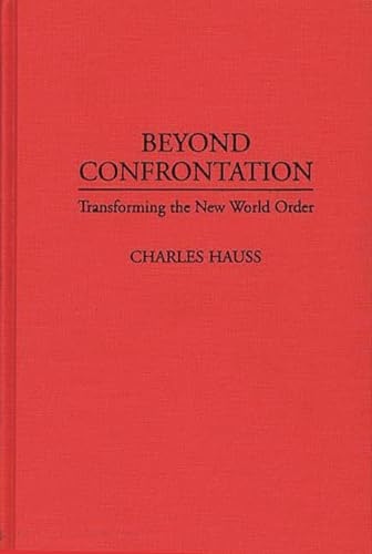 Imagen de archivo de Beyond Confrontation: Transforming the New World Order a la venta por Book ReViews
