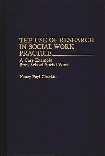 Beispielbild fr The Use of Research in Social Work Practice : A Case Example from School Social Work zum Verkauf von Better World Books