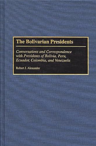 Bolivarian Presidents: Conversations and Correspondence with Presidents of Bolivia, Peru, Ecuador...
