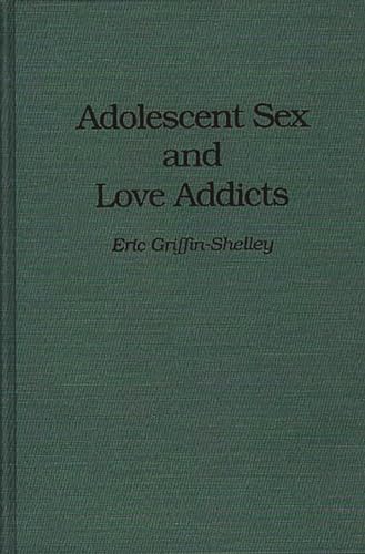 Stock image for Adolescent Sex and Love Addicts for sale by suffolkbooks