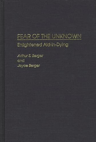 Imagen de archivo de Fear of the Unknown: Enlightened Aid-in-Dying a la venta por Lucky's Textbooks