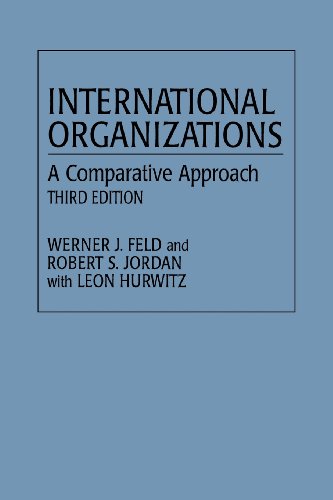 International Organizations (9780275947026) by Feld, Werner J.; Jordan, Robert S.; Hurwitz, Leon