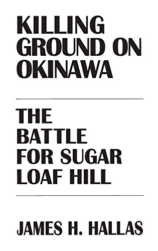 Beispielbild fr Killing Ground on Okinawa : The Battle for Sugar Loaf Hill zum Verkauf von Better World Books