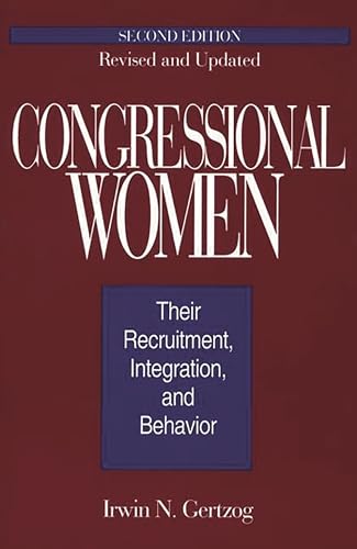 Stock image for Congressional Women: Their Recruitment, Integration, and Behavior Second Edition, Revised and Updated for sale by Ergodebooks