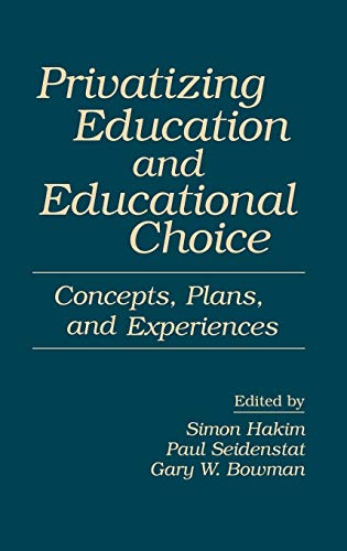 Beispielbild fr Privatizing Education and Educational Choice : Concepts, Plans, and Experiences zum Verkauf von Better World Books