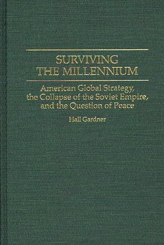 Beispielbild fr Surviving the Millennium: American Global Strategy, the Collapse of the Soviet Empire, and the Question of Peace zum Verkauf von Robinson Street Books, IOBA