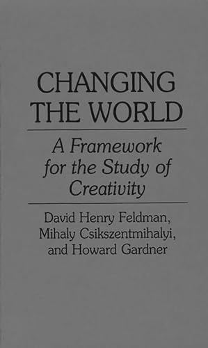 9780275947699: Changing the World: A Framework for the Study of Creativity