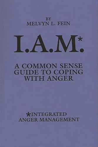 Stock image for I.A.M.*: A Common Sense Guide to Coping with Anger for sale by suffolkbooks