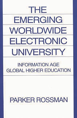 Stock image for The Emerging Worldwide Electronic University: Information Age Global Higher Education (Praeger Studi) for sale by Ergodebooks