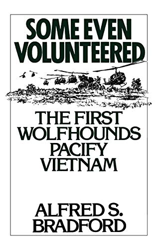 Beispielbild fr Some Even Volunteered : The First Wolfhounds Pacify Vietnam zum Verkauf von Better World Books