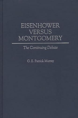 Stock image for Eisenhower Versus Montgomery: The Continuing Debate for sale by Ria Christie Collections