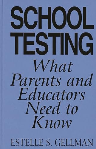 Stock image for School Testing : What Parents and Educators Need to Know for sale by Better World Books