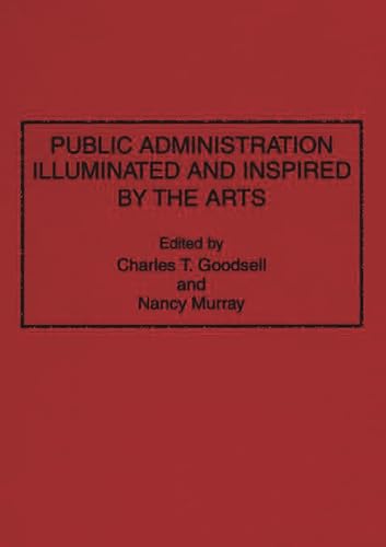 Beispielbild fr Public Administration Illuminated and Inspired by the Arts zum Verkauf von Better World Books