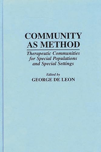 9780275948184: Community As Method: Therapeutic Communities for Special Populations and Special Settings