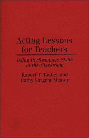 Stock image for Acting Lessons for Teachers : Using Performance Skills in the Classroom for sale by Better World Books
