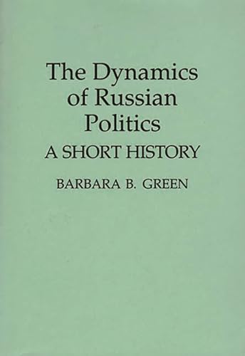Stock image for The Dynamics of Russian Politics: A Short History (Contributions in Political Science) for sale by Open Books