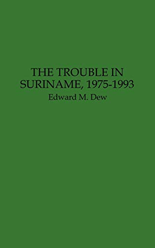 Stock image for The Trouble in Suriname, 1975-1993 for sale by Riverby Books