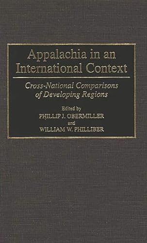 Appalachia in an International Context: Cross-National Comparisons of Developing Regions (9780275948351) by Obermiller, Phillip; Philliber, William