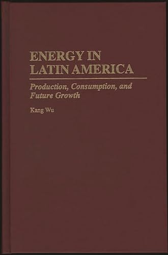 9780275948443: Energy in Latin America: Production, Consumption, and Future Growth