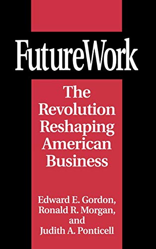 Beispielbild fr Future Work: The Revolution Reshaping American Business (Offers proven skills, training and educational applications that develops individual employee thinking for total quality management, ISO9000, or other quality team business programs) zum Verkauf von GloryBe Books & Ephemera, LLC