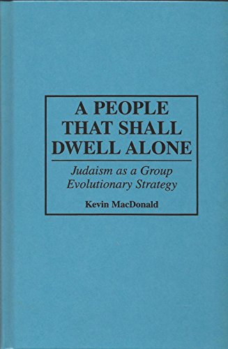 A People That Shall Dwell Alone: Judaism As a Group Evolutionary Strategy (Human Evolution, Behavior, and Intelligence) (9780275948696) by MacDonald, Kevin B.