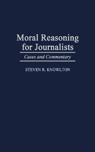 Stock image for Moral Reasoning for Journalists : Cases and Commentary for sale by Better World Books: West