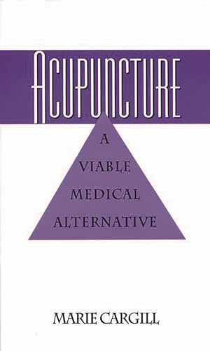 Imagen de archivo de Acupuncture: A Viable Medical Alternative a la venta por BookHolders