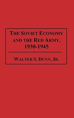 9780275948931: The Soviet Economy and the Red Army, 1930-1945