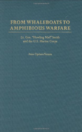 9780275949068: From Whaleboats to Amphibious Warfare: Lt. Gen. "Howling Mad" Smith and the U.S. Marine Corps: Lt. Gen. Howling Mad Smith and the U.S. Marine Corps