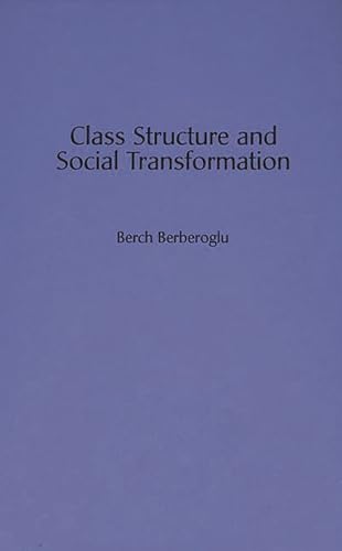 9780275949242: Class Structure And Social Transformation