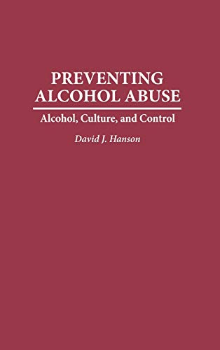 Imagen de archivo de Preventing Alcohol Abuse: Alcohol, Culture, and Control a la venta por Drew