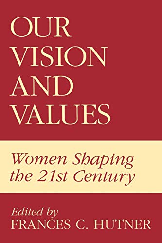 Stock image for Our Vision and Values: Women Shaping the 21st Century for sale by Midtown Scholar Bookstore
