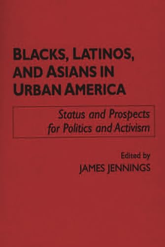 Stock image for Blacks, Latinos, and Asians in Urban America: Status and Prospects for Politics and Activism (School Librarianship) for sale by HPB-Red