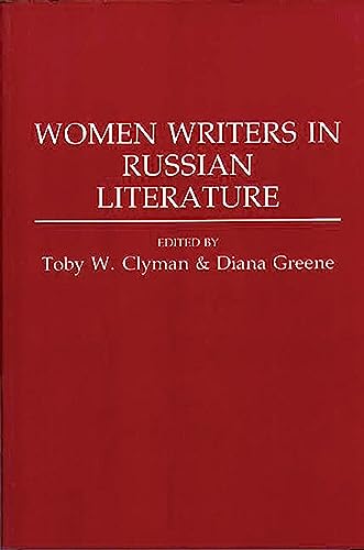 Women Writers in Russian Literature (Contributions to the Study of World Literature) (9780275949419) by Clyman, Toby; Greene, Diana