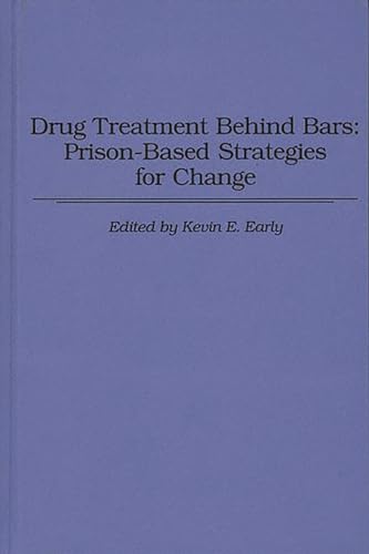 Imagen de archivo de Drug Treatment Behind Bars: Prison-Based Strategies for Change (Contributions in Economic and) a la venta por suffolkbooks