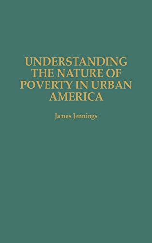 9780275949532: Understanding the Nature of Poverty in Urban America