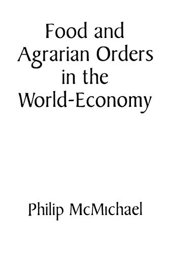 Food and Agrarian Orders in the World-Economy (Contributions in Economics and Economic History, 160) (9780275949662) by Mcmichael, Philip