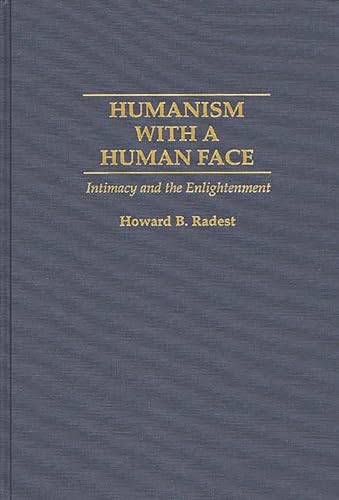 Imagen de archivo de Humanism With a Human Face: Intimacy and the Enlightenment a la venta por Paisleyhaze Books