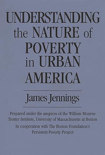 Understanding the Nature of Poverty in Urban America (9780275949846) by Jennings, James