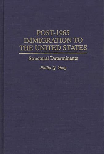 Stock image for Post-1965 Immigration to the United States: Structural Determinants for sale by Stony Hill Books