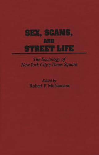 9780275950026: Sex, Scams, and Street Life: The Sociology of New York City's Times Square (Anthropology; 9)